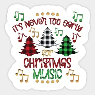 Christmas Music is Never Too Early - Celebrate Holiday Season Sticker